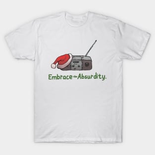 Embrace the Absurdity. T-Shirt